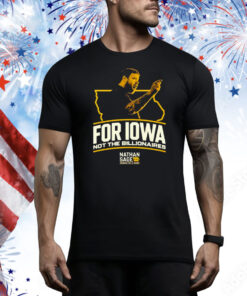 Nathan Sage  For Iowa Not The Billionaires Tee Shirt
